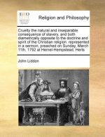 Cruelty the Natural and Inseparable Consequence of Slavery, and Both Diametrically Opposite to the Doctrine and Spirit of the Christian Religion