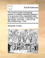 London-Citizen Exceedingly Injured