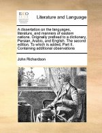 dissertation on the languages, literature, and manners of eastern nations. Originally prefixed to a dictionary, Persian, Arabic, and English. The seco