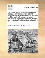 Young Misses Magazine, Containing Dialogues Between a Governess and Several Young Ladies of Quality Her Scholars