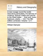 new voyage round the world. Describing particularly, the isthmus of America, several coasts and islands in the West Indies, ... their soil, rivers, ha