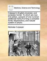 Culpeper's English physician; and complete herbal. To which are now first added, upwards of one hundred additional herbs, Forming a complete family di