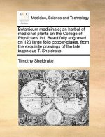 Botanicum Medicinale; An Herbal of Medicinal Plants on the College of Physicians List. Beautifully Engraved on 120 Large Folio Copper-Plates, from the