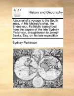 Journal of a Voyage to the South Seas, in His Majesty's Ship, the Endeavour. Faithfully Transcribed from the Papers of the Late Sydney Parkinson, Drau