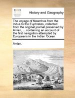 voyage of Nearchus from the Indus to the Euphrates, collected from the original journal preserved by Arrian, ... containing an account of the first na