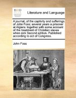 Journal, of the Captivity and Sufferings of John Foss; Several Years a Prisoner at Algiers