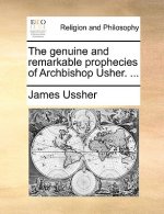 Genuine and Remarkable Prophecies of Archbishop Usher. ...