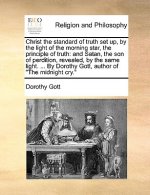 Christ the Standard of Truth Set Up, by the Light of the Morning Star, the Principle of Truth