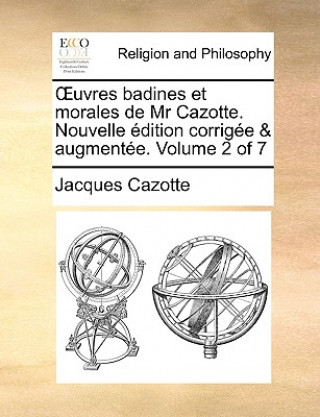 Uvres Badines Et Morales de MR Cazotte. Nouvelle Dition Corrige & Augmente. Volume 2 of 7