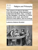 Science of Rational Devotion. from the Writings of the Learned and Celebrated Muratori. Also, a Preface by the Translator, Containing, a Critical Anal