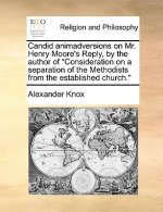 Candid Animadversions on Mr. Henry Moore's Reply, by the Author of Consideration on a Separation of the Methodists from the Established Church.