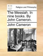 Messiah. in Nine Books. by John Cameron.