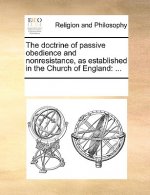 Doctrine of Passive Obedience and Nonresistance, as Established in the Church of England