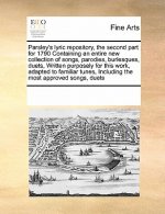 Parsley's Lyric Repository, the Second Part for 1790 Containing an Entire New Collection of Songs, Parodies, Burlesques, Duets, Written Purposely for