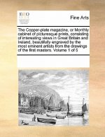 Copper-Plate Magazine, or Monthly Cabinet of Picturesque Prints, Consisting of Interesting Views in Great Britain and Ireland, Beautifully Engraved by