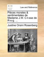 Pi ces morales & sentimentales de Madame J.W. C-t-sse de R-s-g. ...