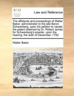 Affidavits and Proceedings of Walter Baker, Administrator to the Late Baron Schwanberg, Upon His Petition to Vacate the Patent Obtained by Dr. Robert