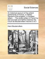 Historical Account of the Antient Parliaments of France, or States-General of the Kingdom. in Fourteen Letters. ... the Whole Written in French by Tha