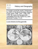 voyage round the world. Performed by order of His Most Christian Majesty, in the years 1766, 1767, 1768, and 1769. By Lewis de Bougainville, ... Trans