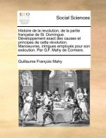 Histoire de la revolution, de la partie fran aise de St. Domingue. D veloppement exact des causes et principes de cette r volution. Manoeuvres, intrig