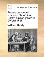Poems on Several Subjects. by William Hardy, a Poor Groom in Oxford 1737.