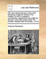 New Natura Brevium of the Most Reverend Judge MR Anthony Fitz-Herbert to Which Is Added a Commentary, Supposed to Be Written by the Late Lord Chief Ju