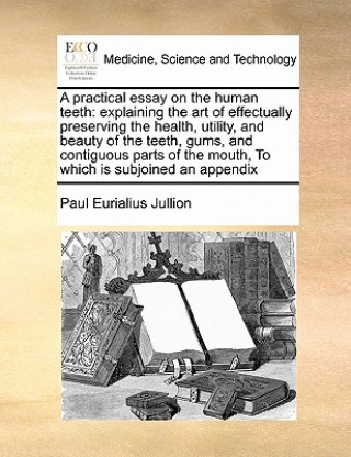 Practical Essay on the Human Teeth