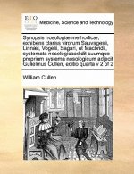 Synopsis Nosologiae Methodicae, Exhibens Clariss Virorum Sauvagesii, Linnaei, Vogelii, Sagari, Et Macbridii, Systemata Nosologicaedidit Suumque Propri