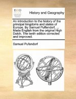 Introduction to the History of the Principal Kingdoms and States of Europe. by Samuel Puffendorf, ... Made English from the Original High Dutch. the T