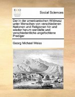 in Der Americanischen Wildnusz Unter Menschen Von Verschiedenen Nationen Und Religionen Hin Und Wieder Herum Wandelte Und Verschiedentliche Angefochte