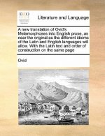 new translation of Ovid's Metamorphoses into English prose, as near the original as the different idioms of the Latin and English languages will allow