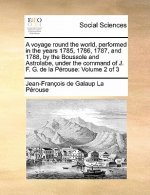 voyage round the world, performed in the years 1785, 1786, 1787, and 1788, by the Boussole and Astrolabe, under the command of J. F. G. de la Perouse