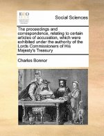 Proceedings and Correspondence, Relating to Certain Articles of Accusation, Which Were Exhibited Under the Authority of the Lords Commissioners of His