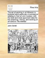 Art of Painting in Oil Wherein Is Included Each Particular Circumstance Relating to That Art and Mystery