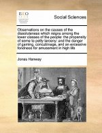 Observations on the Causes of the Dissoluteness Which Reigns Among the Lower Classes of the People