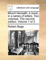 Mount Henneth; A Novel, in a Series of Letters. Two Volumes. the Second Edition. Volume 1 of 2