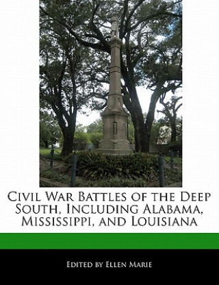 Civil War Battles of the Deep South, Including Alabama, Mississippi, and Louisiana