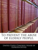 To prevent the abuse of elderly people.
