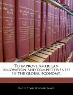To improve American innovation and competitiveness in the global economy.
