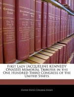 First Lady JACQUELINE KENNEDY ONASSIS Memorial Tributes in the One Hundred Third Congress of the United States