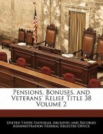 Pensions, Bonuses, and Veterans' Relief Title 38 Volume 2