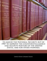 To amend the National Security Act of 1947 to improve the counterintelligence and security posture of the United States, and for other purposes.