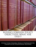 RUSSIA'S FOREIGN POLICY OBJECTIVES: WHAT ARE THEY?