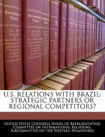 U.S. Relations With Brazil: Strategic Partners Or Regional Competitors?