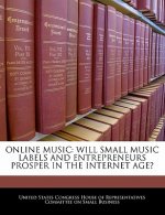 ONLINE MUSIC: WILL SMALL MUSIC LABELS AND ENTREPRENEURS PROSPER IN THE INTERNET AGE?
