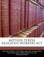 MOTHER TERESA RELIGIOUS WORKERS ACT
