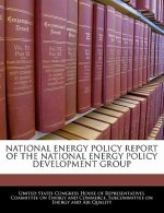 NATIONAL ENERGY POLICY REPORT OF THE NATIONAL ENERGY POLICY DEVELOPMENT GROUP