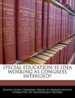 SPECIAL EDUCATION: IS IDEA WORKING AS CONGRESS INTENDED?