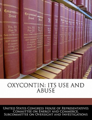 OXYCONTIN: ITS USE AND ABUSE
