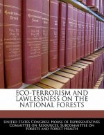 ECO-TERRORISM AND LAWLESSNESS ON THE NATIONAL FORESTS